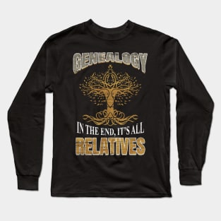 Genealogist Genealogy It's all Relatives Ancestry Long Sleeve T-Shirt